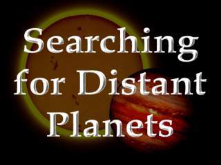 Searching For Distant Planets